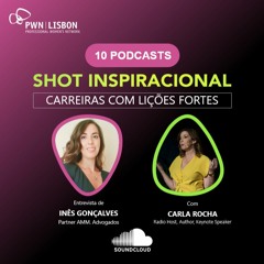 Shots Inspiracionais "Carreiras com Ligações Fortes" com Carla Rocha